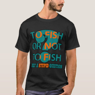Grappig Vissen Ontwerp Om Te Vissen of Niet Te Vis T-shirt