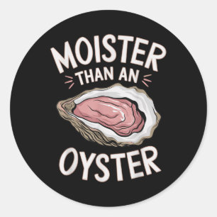Grappig vochtig als een oester zoute volwassen hum ronde sticker