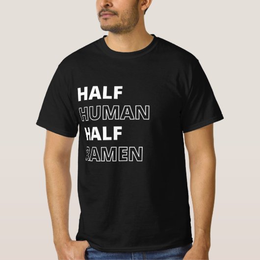 Grappig Voedsel Citaat Half Mens Half Ramen T-shirt (Voorkant)