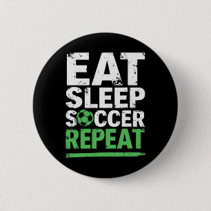 Grappig Voetbal Eten Slapen Voetbal Herhalen  Ronde Button 5,7 Cm
