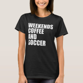 Grappig Voetbal Moeder Leven weekends koffie en vo T-shirt