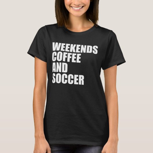 Grappig Voetbal Moeder Leven weekends koffie en vo T-shirt (Voorkant)