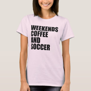 Grappig Voetbal Moeder Leven weekends koffie en vo T-shirt
