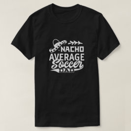 Grappig Voetbal Papa T-shirt Nacho Gemiddeld Voetb