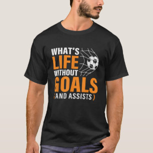 Grappig Voetbal Wat is het leven zonder doelen Voe T-shirt