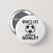 Grappig Voetbal Wat Is Leven Zonder Doelen Ronde Button 5,7 Cm (Voorkant /achterkant)