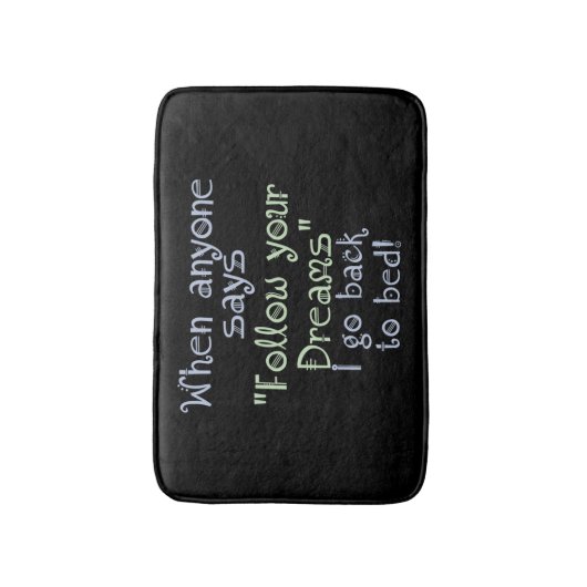 Grappig Volg je droom Terug naar bed Inspirerend Badmat (Voorkant Verticaal)