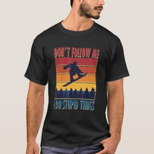 Grappig, volg me niet als ik domme dingen doe. t-shirt