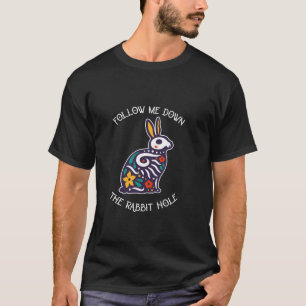Grappig, volg me op het konijnenhol. t-shirt