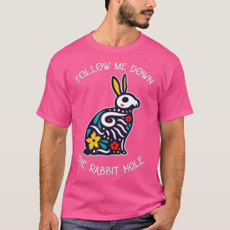 Grappig, volg me op het konijnenhol. t-shirt