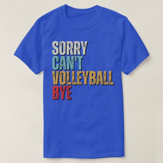 Grappig volleybal Sorry Cant Volleybal Bye Volleyb T-shirt (Design voorkant)