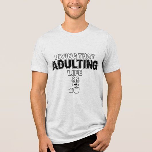 Grappig Volwassen Leven Moe Coffee Spreuk Tri-Blend Shirt (Voorkant)