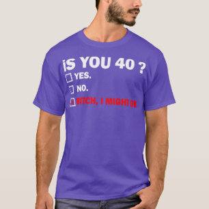 Grappig Volwassene 40 Jaar Oud Verjaardagscadeau 4 T-shirt