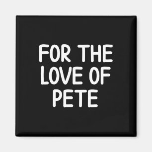 Grappig voor de liefde van Pete Joke Sarcastic Fam Magneet
