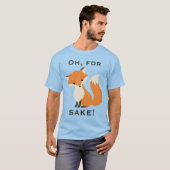 Grappig voor Fox Sake T-shirt (Voorkant volledig)