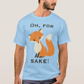 Grappig voor Fox Sake T-shirt (Voorkant)