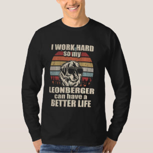 Grappig voor Leonberger Lover Ik werk hard Beter L T-shirt