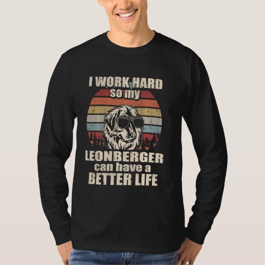 Grappig voor Leonberger Lover Ik werk hard Beter L T-shirt (Voorkant)