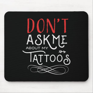 Grappig vraag me niet naar mijn Tattoos piercings Muismat