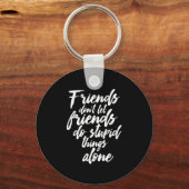 Grappig vriendschap Doelstellingen Vrienden laten Sleutelhanger (Voorkant)