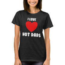 Grappig Vrouwen Ik hou van Hot Dads T-Shirt