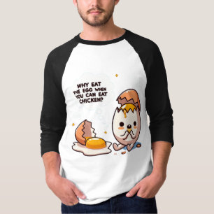 GRAPPIG: WAAROM EET JE EEN EI ALS JE EEN KIP KUNT T-SHIRT