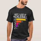 Grappig waarom ik verlies bij Pickleball T-shirt (Voorkant)