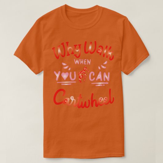 grappig waarom lopen als je kunt cartwheel TShirt  (Design voorkant)