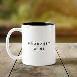 Grappig waarschijnlijk wijn trendy typografie mini tweekleurige koffiemok<br><div class="desc">Trendy,  stijlvolle,  grappige koffie mok gezegde "Waarschijnlijk wijn" in de moderne typografie op de tweekleurige koffie mok. Perfecte verjaardagscadeau voor de geweldige collega,  maatje,  bestie of vriend-vriend. Verkrijgbaar in veel meer interieurkleuren.</div>