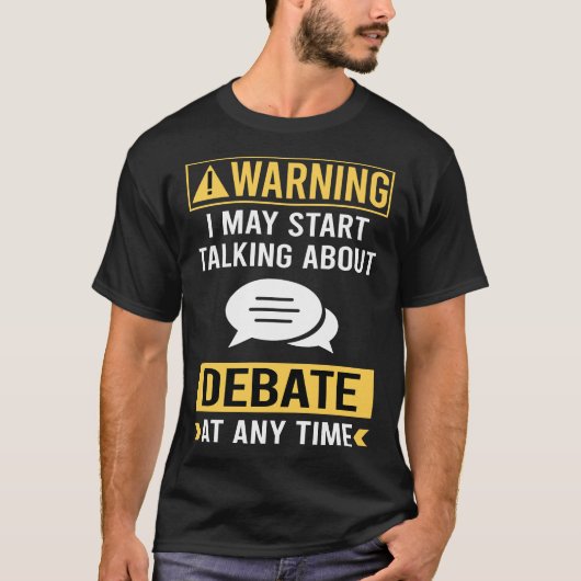 Grappig waarschuwingsdebat t-shirt (Voorkant)