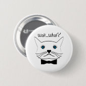 Grappig, wacht...Wat? kruisgeoogste kat, kool Ronde Button 5,7 Cm (Voorkant /achterkant)