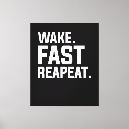 Grappig Wake Fast Herhaal Graphic Sarcastisch Canvas Afdruk (Voorkant)