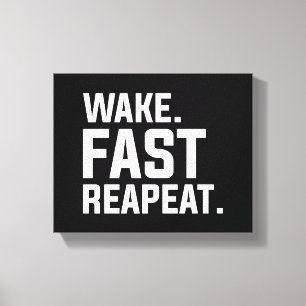 Grappig Wake Fast Herhaal Graphic Sarcastisch Canvas Afdruk