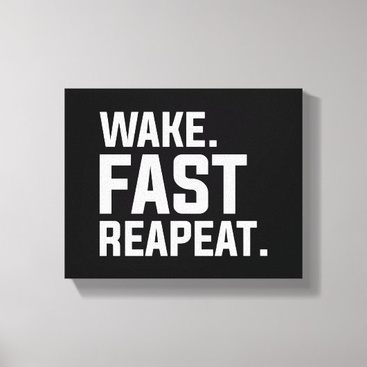 Grappig Wake Fast Herhaal Graphic Sarcastisch Canvas Afdruk (Voorkant)