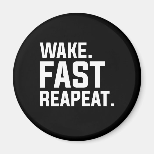 Grappig Wake Fast Herhaal Graphic Sarcastisch Magneet (Voorkant)