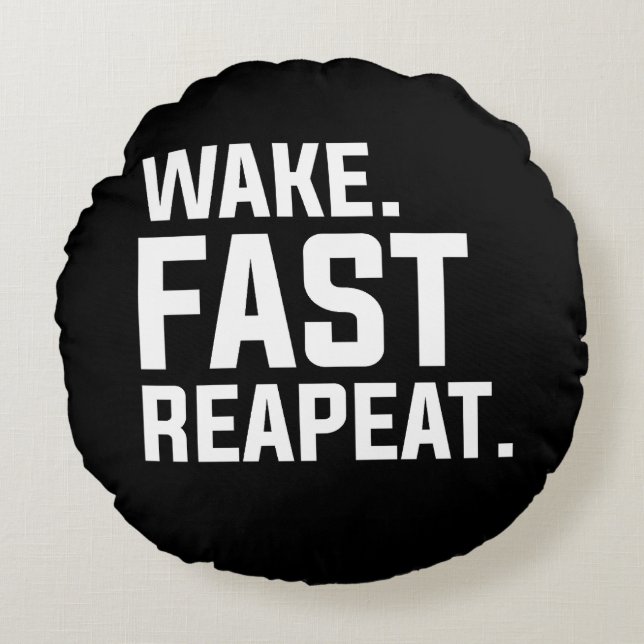 Grappig Wake Fast Herhaal Graphic Sarcastisch Rond Kussen (Voorkant)