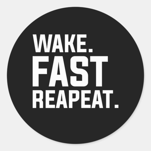 Grappig Wake Fast Herhaal Graphic Sarcastisch Ronde Sticker (Voorkant)