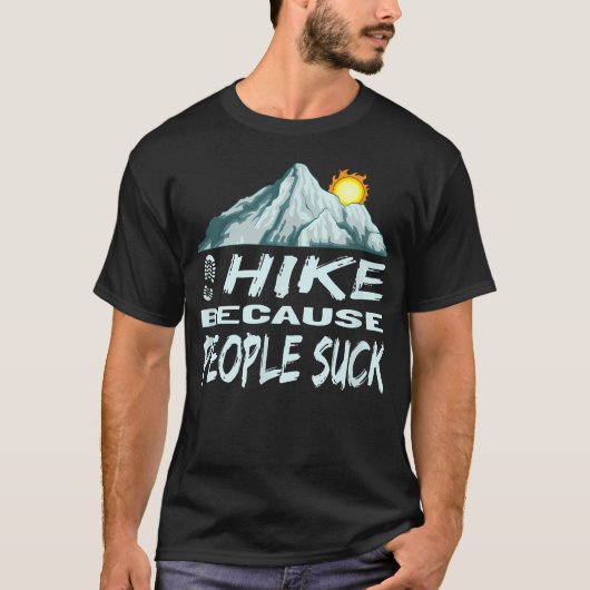 Grappig Wandelen Ik Wandel Omdat T-shirt (Voorkant)