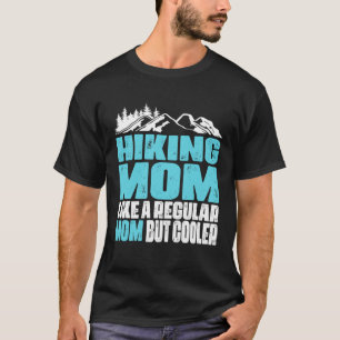 Grappig wandelen mam als een gewone mam, maar cool t-shirt
