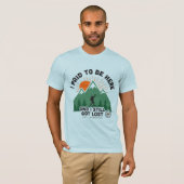 Grappig Wandelshirt - Ik Heb Betaald Om Hier Te Zi T-shirt (Voorkant volledig)