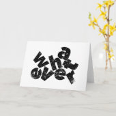 Grappig Wat Dan Ook Sarcastische Slang Sassy whate Kaart (Gele Bloem)