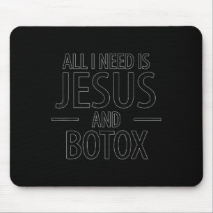 Grappig wat ik nodig heb is Jezus Botox Lip Vullin Muismat