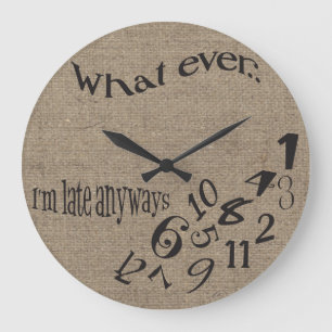 Grappig wat ik ook ben, Late Burlap Clock. Grote Klok