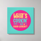 Grappig wat is de goede Lookin Kitchen Retro Art k Canvas Afdruk (Voorkant)