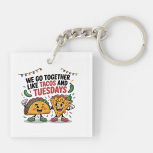 Grappig "We passen bij elkaar als Tacos en Dinsdag Sleutelhanger