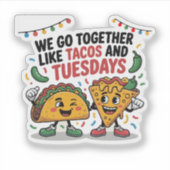 Grappig "We passen bij elkaar als Tacos en Dinsdag Sticker (Voorkant)