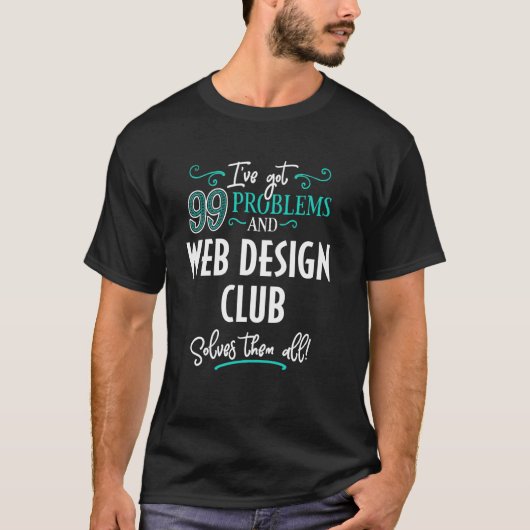 Grappig Web Design Club Graphic - Ik heb 99 proble T-shirt (Voorkant)