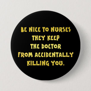 Grappig Wees Aardig Voor Verpleegsters Grap Ronde Button 7,6 Cm