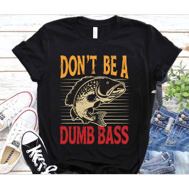 Grappig Wees Geen Stomme Baars Visser Vader Volwas T-shirt
