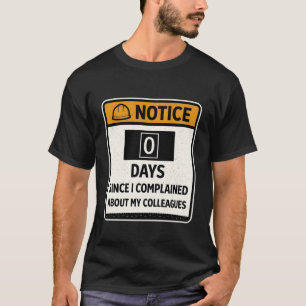 Grappig Werk Bericht 0 Dagen Sinds Klagen Over C T-shirt